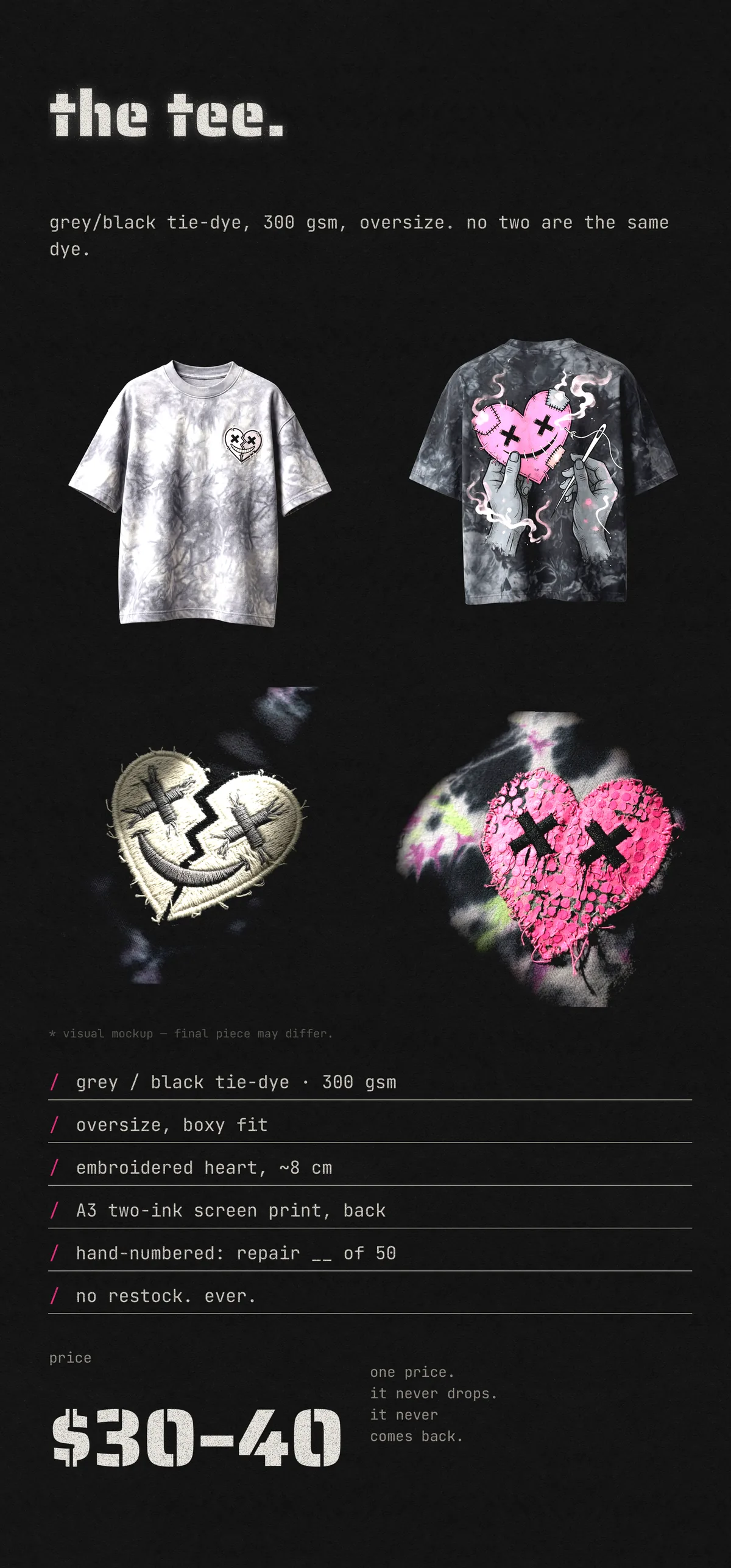 the tee — grey/black tie-dye, 300 gsm, oversize. embroidered broken-heart on the chest, A3 two-ink back print. price $30–40.